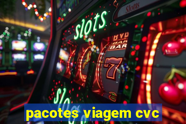 pacotes viagem cvc